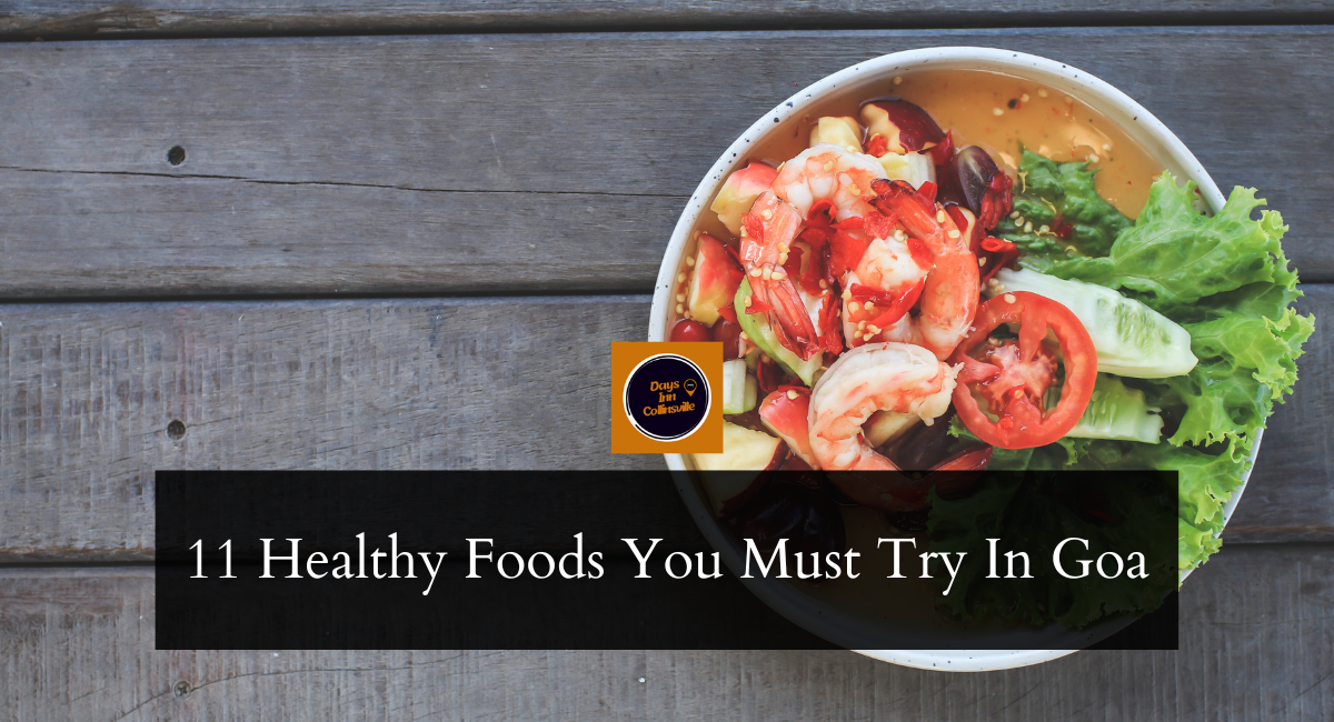 11-healthy-foods-you-must-try-in-goa-days-inn-collinsville