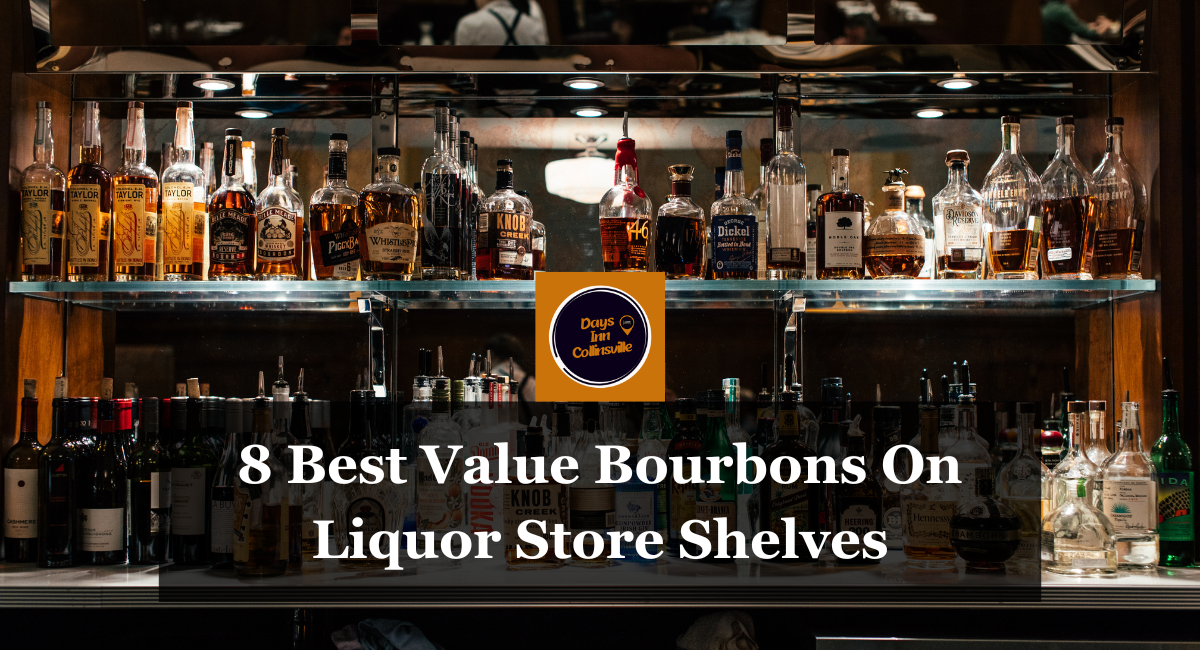 8 Best Value Bourbons On Liquor Store Shelves Days Inn Collinsville