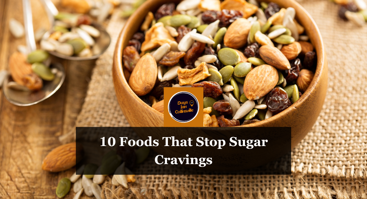 10 Foods That Stop Sugar Cravings - Days Inn Collinsville