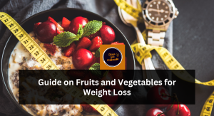 Guide on Fruits and Vegetables for Weight Loss