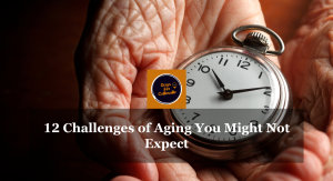 12 Challenges of Aging You Might Not Expect