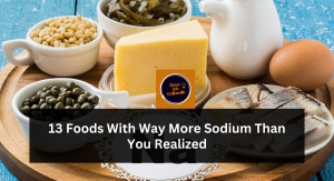 13 Foods With Way More Sodium Than You Realized