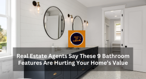 Real Estate Agents Say These 9 Bathroom Features Are Hurting Your Home’s Value